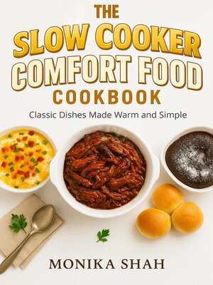 cover image of The Slow Cooker Comfort Food Cookbook – Classic Dishes Made Warm and Simple